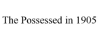 THE POSSESSED IN 1905