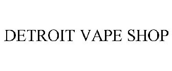 DETROIT VAPE SHOP