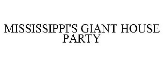 MISSISSIPPI'S GIANT HOUSEPARTY