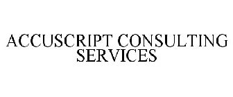 ACCUSCRIPT CONSULTING SERVICES