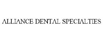 ALLIANCE DENTAL SPECIALTIES