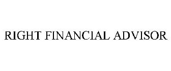 RIGHT FINANCIAL ADVISOR