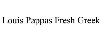 LOUIS PAPPAS FRESH GREEK