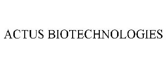 ACTUS BIOTECHNOLOGIES