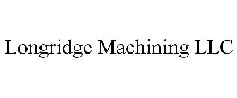 LONGRIDGE MACHINING LLC