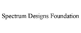 SPECTRUM DESIGNS FOUNDATION