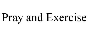 PRAY AND EXERCISE