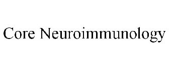 CORE NEUROIMMUNOLOGY