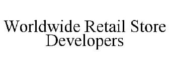 WORLDWIDE RETAIL STORE DEVELOPERS