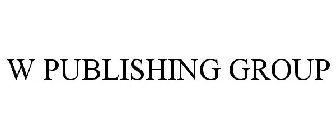 W PUBLISHING GROUP