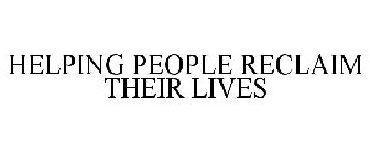 HELPING PEOPLE RECLAIM THEIR LIVES