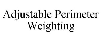 ADJUSTABLE PERIMETER WEIGHTING