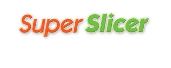 SUPER SLICER