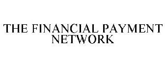 THE FINANCIAL PAYMENT NETWORK