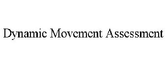 DYNAMIC MOVEMENT ASSESSMENT