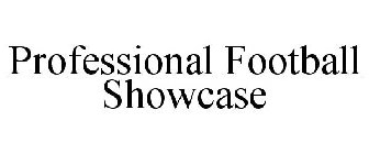 PROFESSIONAL FOOTBALL SHOWCASE