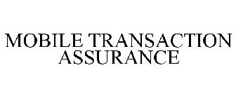 MOBILE TRANSACTION ASSURANCE