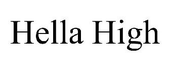 HELLA HIGH