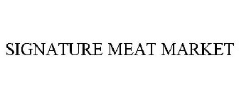 SIGNATURE MEAT MARKET