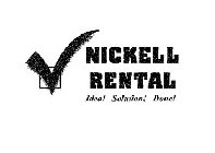 NICKELL RENTAL IDEA! SOLUTION! DONE!