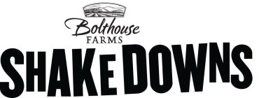 BOLTHOUSE FARMS SHAKEDOWNS