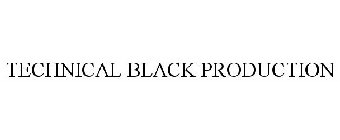 TECHNICAL BLACK PRODUCTION