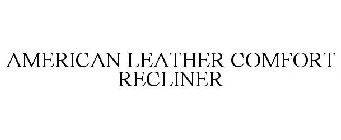 AMERICAN LEATHER COMFORT RECLINER