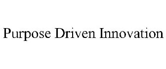 PURPOSE DRIVEN INNOVATION