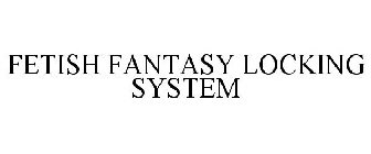 FETISH FANTASY LOCKING SYSTEM