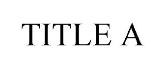 TITLE A