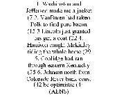 1. WASHINGTON AND JEFFERSON MADE ME A JACKET (7 2. VANBUREN HAD TAKEN POLK TO FIND PURE BACON (15 3.LINCOLN JUST GRANTED HIS GIRL A COAT (22 4. HARRISON CAUGHT MCKINLEY RIDING THE WHALE HOME (29 5. CO