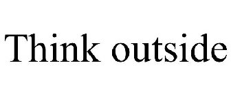 THINK OUTSIDE