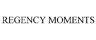 REGENCY MOMENTS