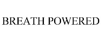 BREATH POWERED