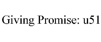 GIVING PROMISE: U51