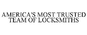 AMERICA'S MOST TRUSTED TEAM OF LOCKSMITHS 