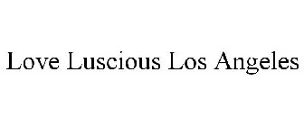 LOVE LUSCIOUS LOS ANGELES
