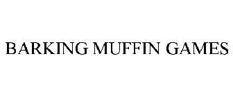 BARKING MUFFIN GAMES
