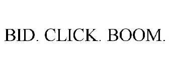 BID. CLICK. BOOM.