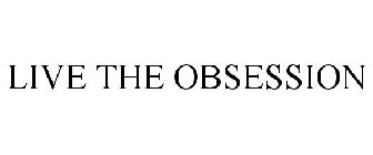 LIVE THE OBSESSION