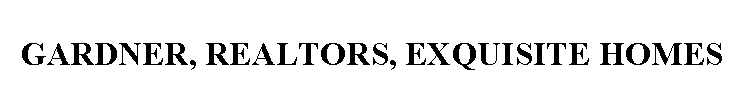 GARDNER, REALTORS, EXQUISITE HOMES