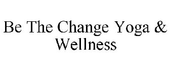 BE THE CHANGE YOGA & WELLNESS
