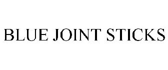 BLUE JOINT STICKS