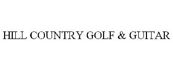 HILL COUNTRY GOLF & GUITAR