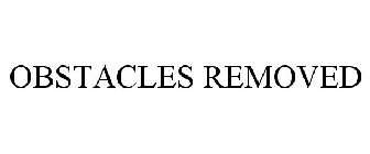 OBSTACLES REMOVED