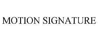 MOTION SIGNATURE