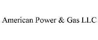 AMERICAN POWER & GAS LLC