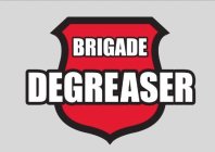 BRIGADE DEGREASER