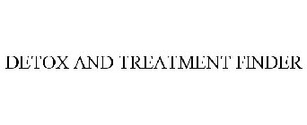DETOX AND TREATMENT FINDER