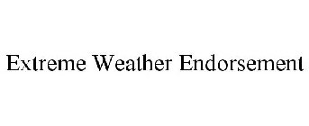 EXTREME WEATHER ENDORSEMENT